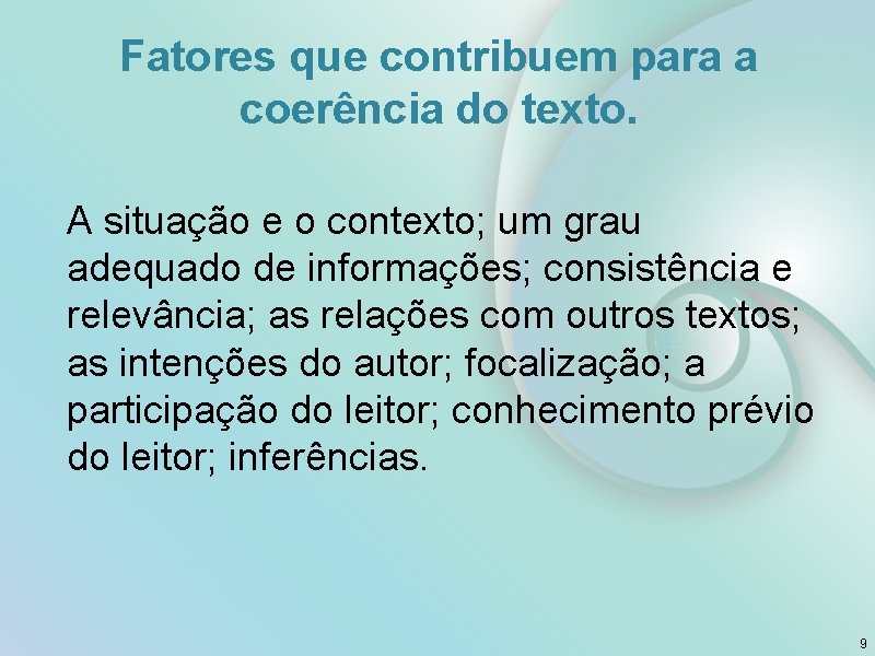 Fatores que contribuem para a coerência do texto. A situação e o contexto; um