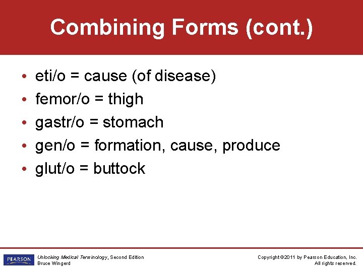 Combining Forms (cont. ) • • • eti/o = cause (of disease) femor/o =