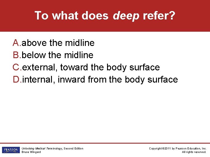 To what does deep refer? A. above the midline B. below the midline C.