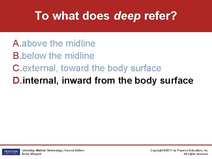 To what does deep refer? A. above the midline B. below the midline C.