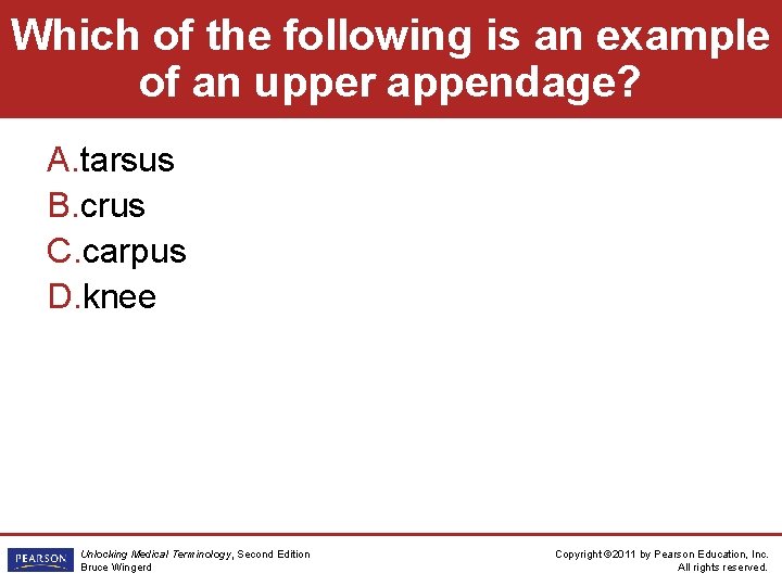 Which of the following is an example of an upper appendage? A. tarsus B.