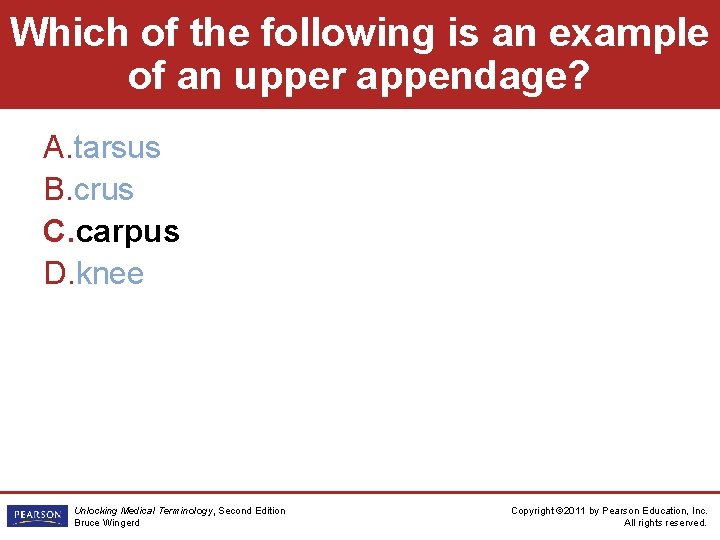 Which of the following is an example of an upper appendage? A. tarsus B.