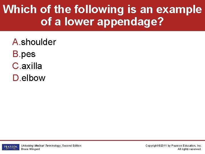 Which of the following is an example of a lower appendage? A. shoulder B.