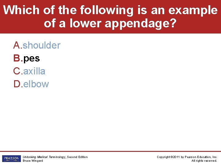 Which of the following is an example of a lower appendage? A. shoulder B.