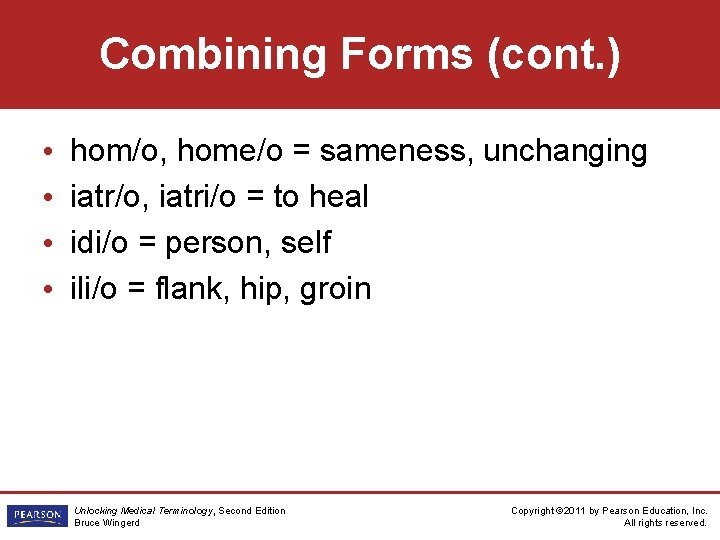 Combining Forms (cont. ) • • hom/o, home/o = sameness, unchanging iatr/o, iatri/o =