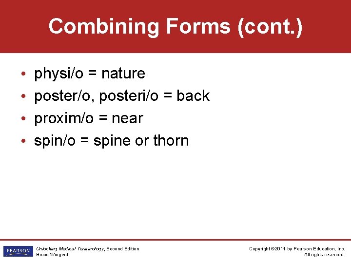 Combining Forms (cont. ) • • physi/o = nature poster/o, posteri/o = back proxim/o