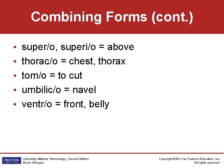 Combining Forms (cont. ) • • • super/o, superi/o = above thorac/o = chest,