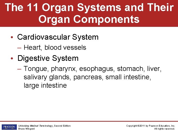 The 11 Organ Systems and Their Organ Components • Cardiovascular System – Heart, blood