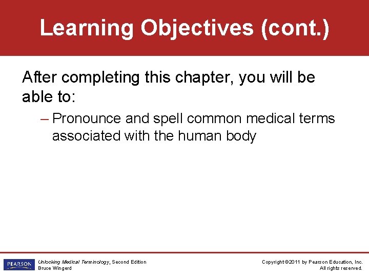 Learning Objectives (cont. ) After completing this chapter, you will be able to: –