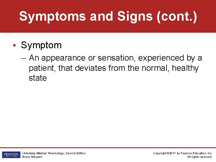 Symptoms and Signs (cont. ) • Symptom – An appearance or sensation, experienced by