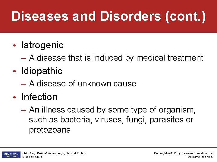 Diseases and Disorders (cont. ) • Iatrogenic – A disease that is induced by