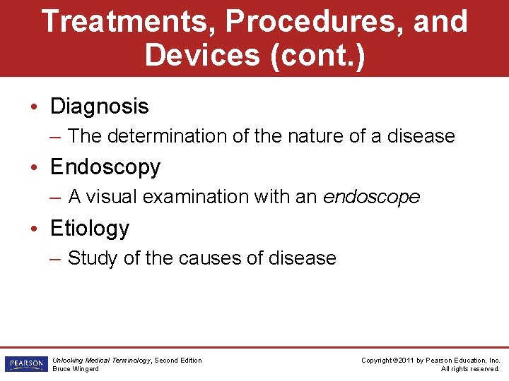 Treatments, Procedures, and Devices (cont. ) • Diagnosis – The determination of the nature