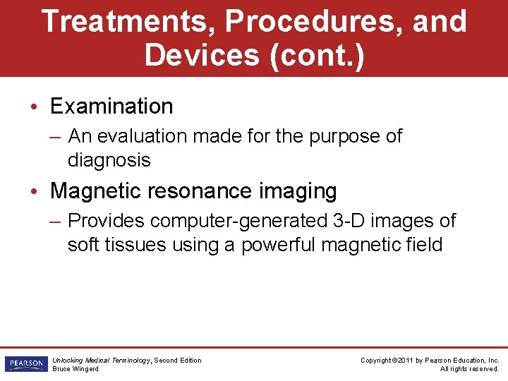 Treatments, Procedures, and Devices (cont. ) • Examination – An evaluation made for the