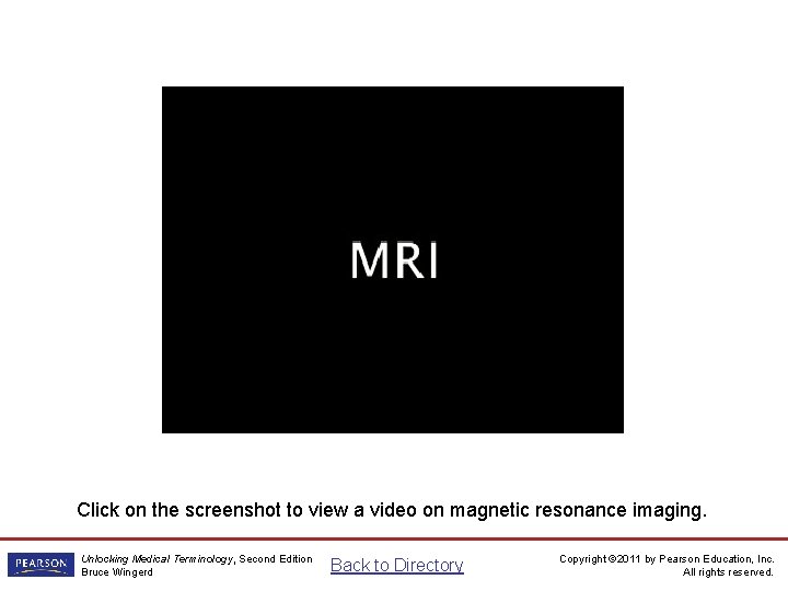 MRI Movie Click on the screenshot to view a video on magnetic resonance imaging.