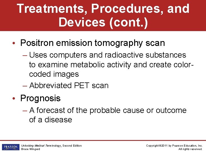 Treatments, Procedures, and Devices (cont. ) • Positron emission tomography scan – Uses computers