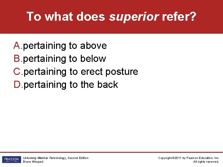 To what does superior refer? A. pertaining to above B. pertaining to below C.