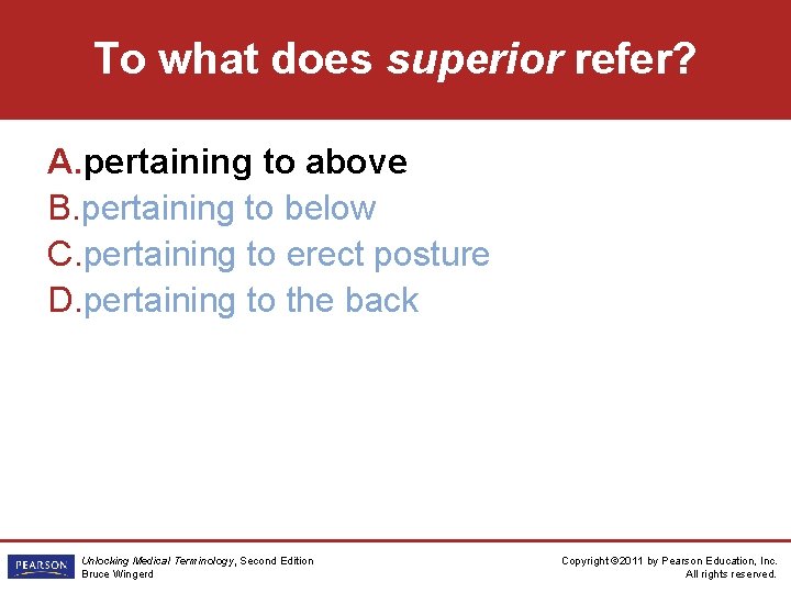 To what does superior refer? A. pertaining to above B. pertaining to below C.