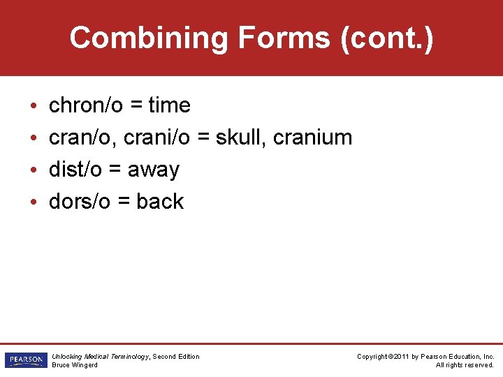 Combining Forms (cont. ) • • chron/o = time cran/o, crani/o = skull, cranium