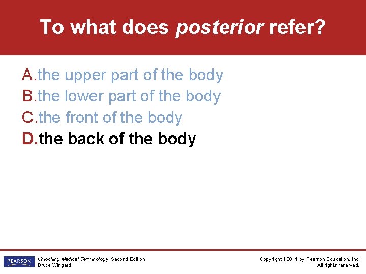 To what does posterior refer? A. the upper part of the body B. the