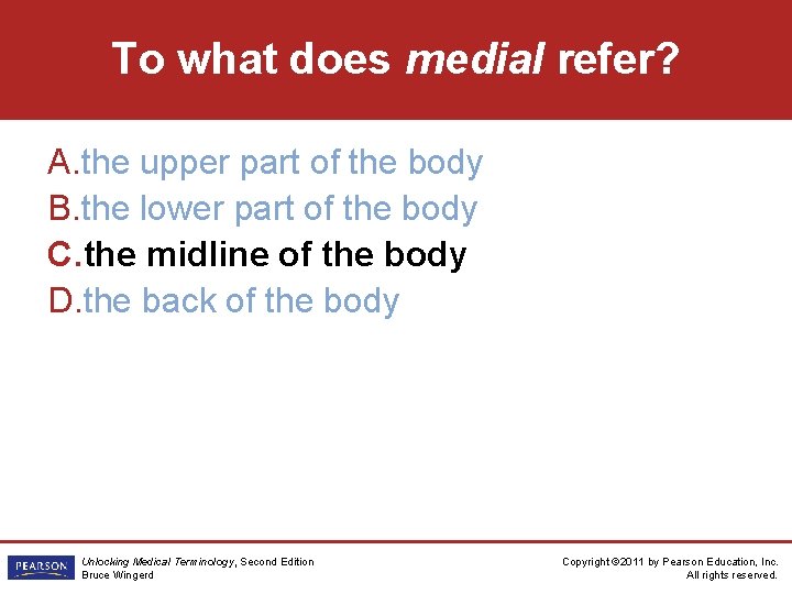 To what does medial refer? A. the upper part of the body B. the