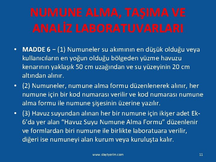 NUMUNE ALMA, TAŞIMA VE ANALİZ LABORATUVARLARI • MADDE 6 − (1) Numuneler su akımının