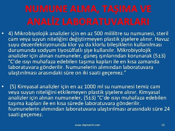 NUMUNE ALMA, TAŞIMA VE ANALİZ LABORATUVARLARI • 4) Mikrobiyolojik analizler için en az 500