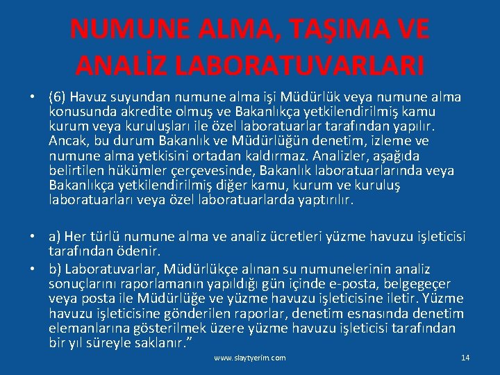 NUMUNE ALMA, TAŞIMA VE ANALİZ LABORATUVARLARI • (6) Havuz suyundan numune alma işi Müdürlük