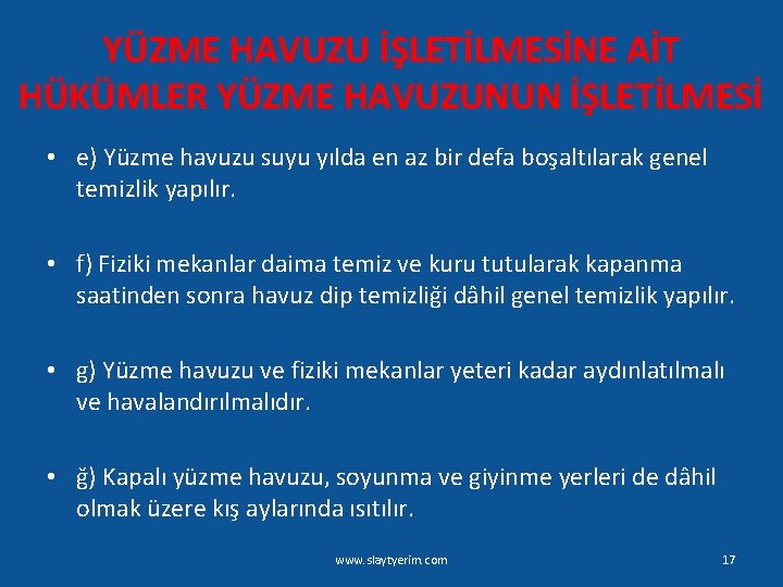 YÜZME HAVUZU İŞLETİLMESİNE AİT HÜKÜMLER YÜZME HAVUZUNUN İŞLETİLMESİ • e) Yüzme havuzu suyu yılda