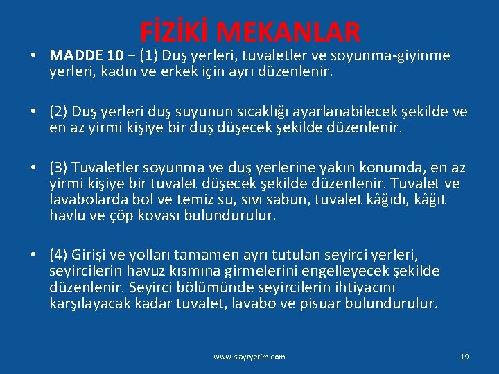 FİZİKİ MEKANLAR • MADDE 10 − (1) Duş yerleri, tuvaletler ve soyunma-giyinme yerleri, kadın