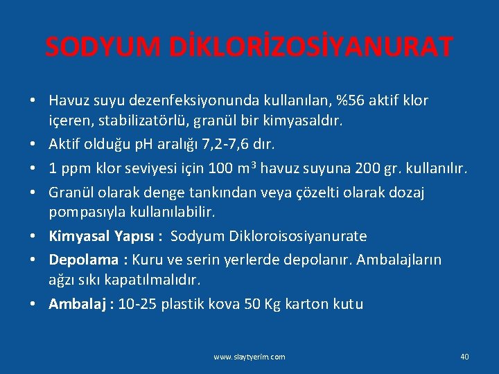 SODYUM DİKLORİZOSİYANURAT • Havuz suyu dezenfeksiyonunda kullanılan, %56 aktif klor içeren, stabilizatörlü, granül bir