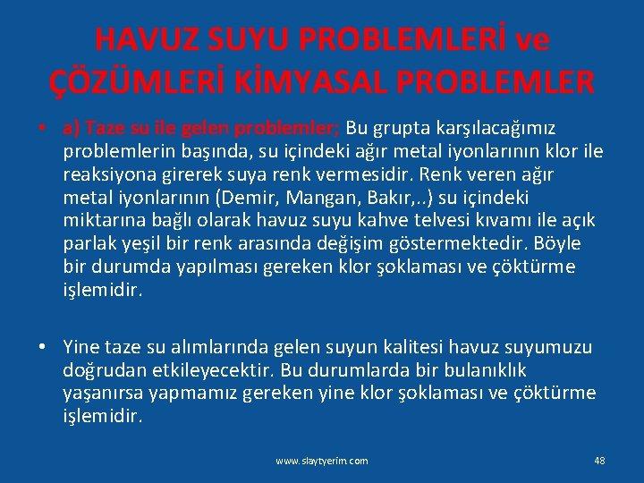 HAVUZ SUYU PROBLEMLERİ ve ÇÖZÜMLERİ KİMYASAL PROBLEMLER • a) Taze su ile gelen problemler;