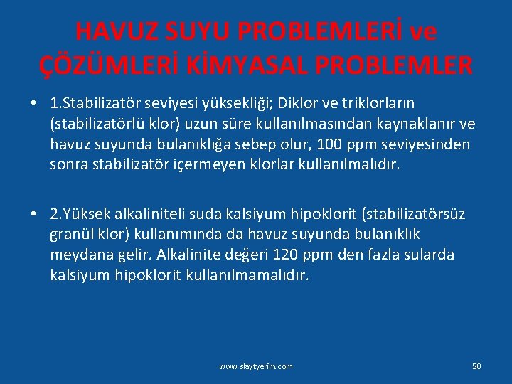 HAVUZ SUYU PROBLEMLERİ ve ÇÖZÜMLERİ KİMYASAL PROBLEMLER • 1. Stabilizatör seviyesi yüksekliği; Diklor ve