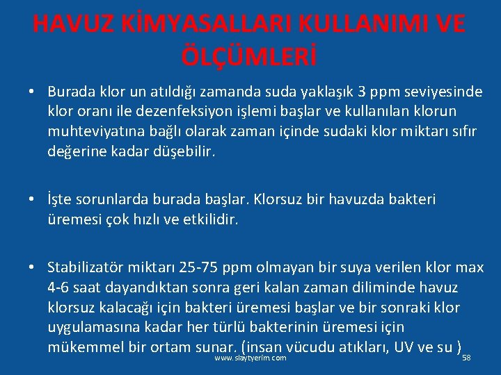 HAVUZ KİMYASALLARI KULLANIMI VE ÖLÇÜMLERİ • Burada klor un atıldığı zamanda suda yaklaşık 3