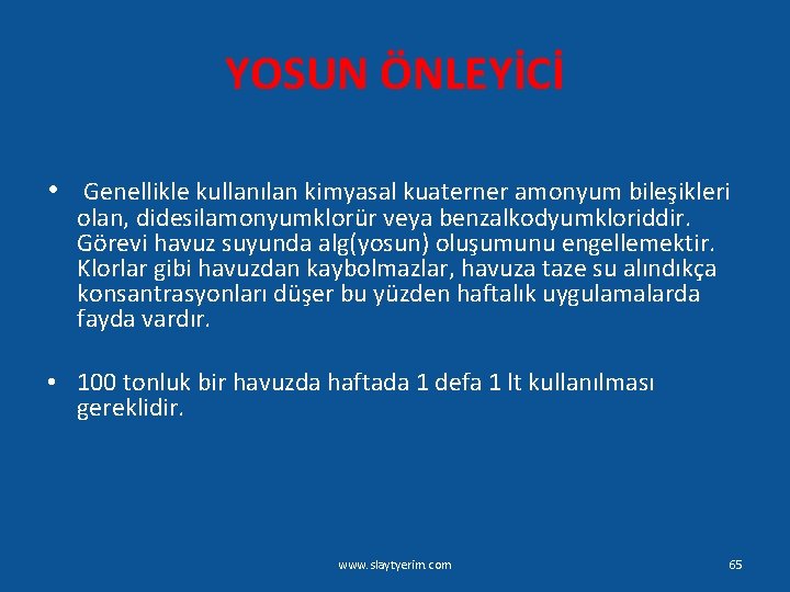 YOSUN ÖNLEYİCİ • Genellikle kullanılan kimyasal kuaterner amonyum bileşikleri olan, didesilamonyumklorür veya benzalkodyumkloriddir. Görevi