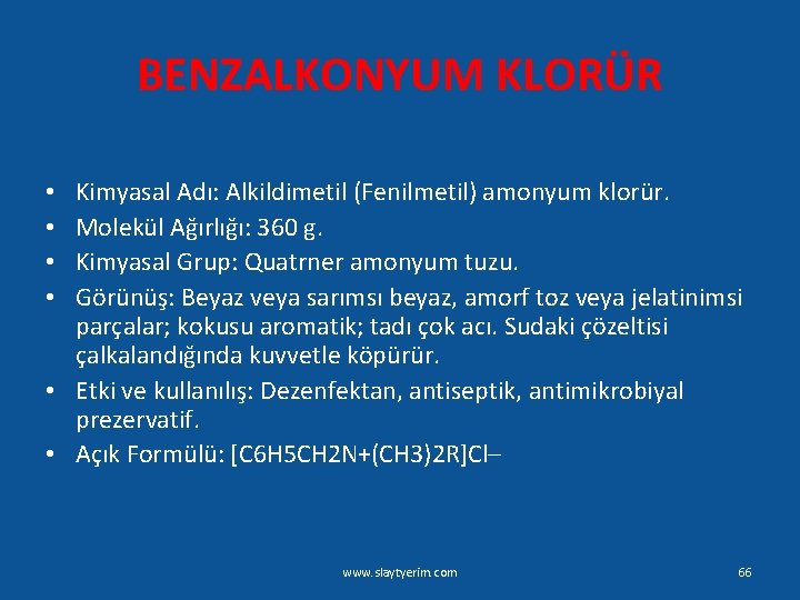 BENZALKONYUM KLORÜR Kimyasal Adı: Alkildimetil (Fenilmetil) amonyum klorür. Molekül Ağırlığı: 360 g. Kimyasal Grup: