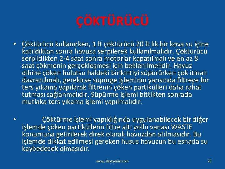 ÇÖKTÜRÜCÜ • Çöktürücü kullanırken, 1 lt çöktürücü 20 lt lik bir kova su içine
