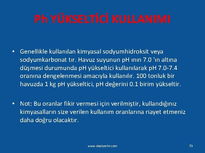 Ph YÜKSELTİCİ KULLANIMI • Genellikle kullanılan kimyasal sodyumhidroksit veya sodyumkarbonat tır. Havuz suyunun p.