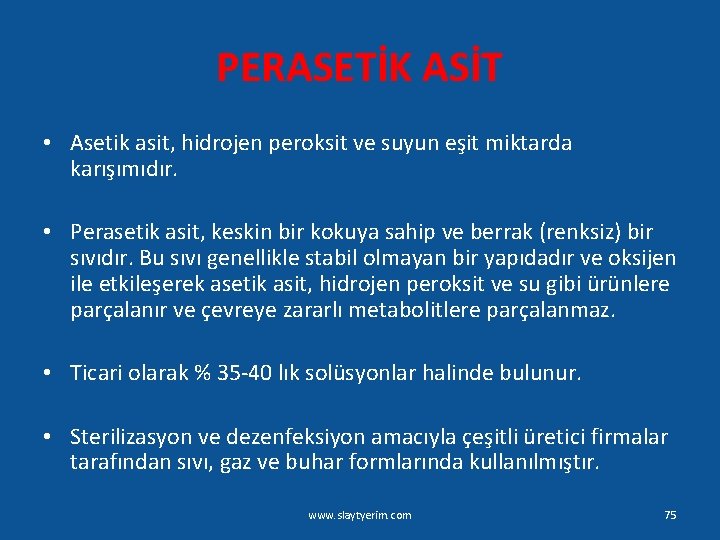 PERASETİK ASİT • Asetik asit, hidrojen peroksit ve suyun eşit miktarda karışımıdır. • Perasetik