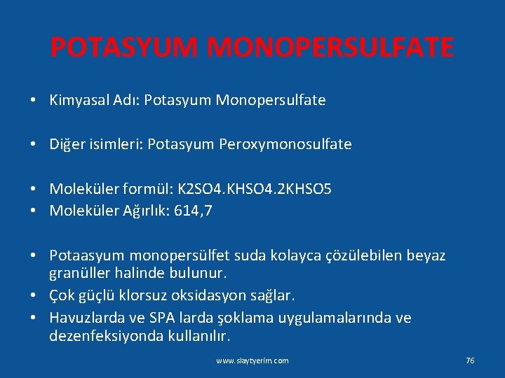 POTASYUM MONOPERSULFATE • Kimyasal Adı: Potasyum Monopersulfate • Diğer isimleri: Potasyum Peroxymonosulfate • Moleküler