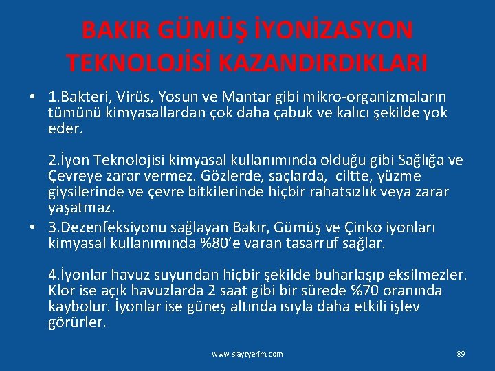 BAKIR GÜMÜŞ İYONİZASYON TEKNOLOJİSİ KAZANDIRDIKLARI • 1. Bakteri, Virüs, Yosun ve Mantar gibi mikro-organizmaların