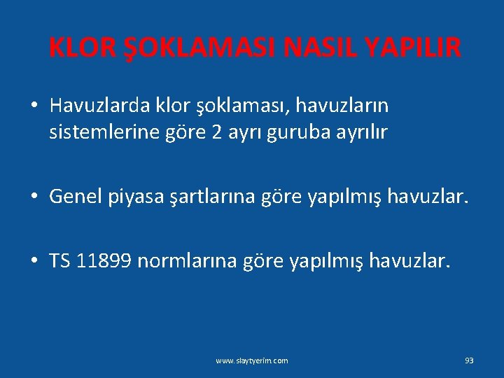 KLOR ŞOKLAMASI NASIL YAPILIR • Havuzlarda klor şoklaması, havuzların sistemlerine göre 2 ayrı guruba