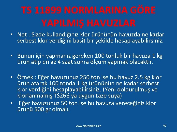 TS 11899 NORMLARINA GÖRE YAPILMIŞ HAVUZLAR • Not : Sizde kullandığınız klor ürününün havuzda