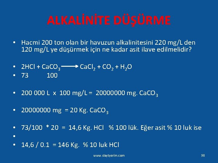 ALKALİNİTE DÜŞÜRME • Hacmi 200 ton olan bir havuzun alkalinitesini 220 mg/L den 120