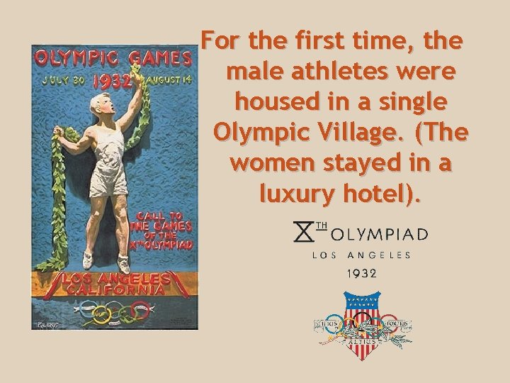 For the first time, the male athletes were housed in a single Olympic Village.