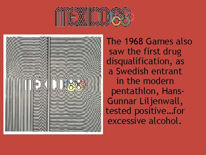 The 1968 Games also saw the first drug disqualification, as a Swedish entrant in