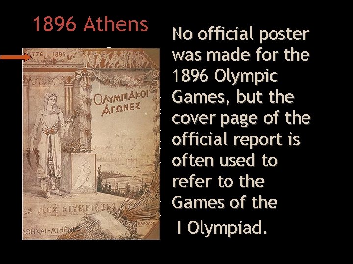 1896 Athens No official poster was made for the 1896 Olympic Games, but the