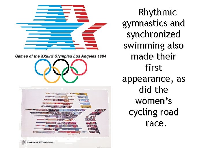 Rhythmic gymnastics and synchronized swimming also made their first appearance, as did the women’s