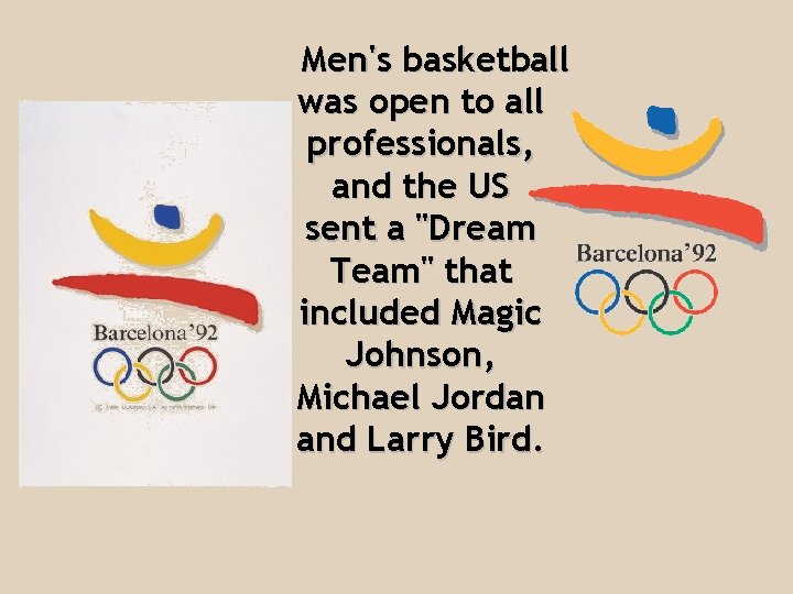 Men's basketball was open to all professionals, and the US sent a "Dream Team"