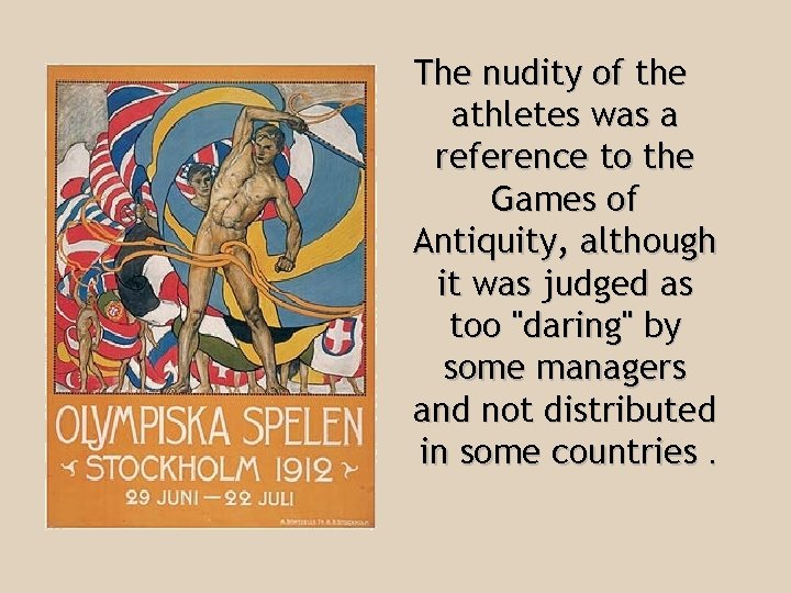 The nudity of the athletes was a reference to the Games of Antiquity, although