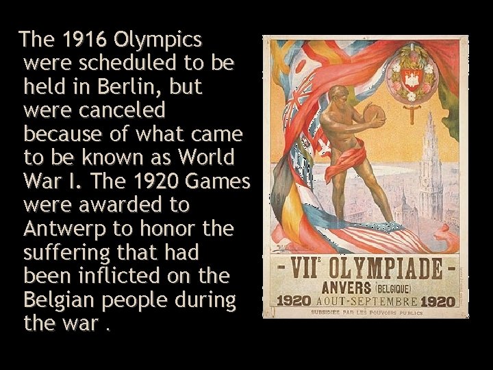 The 1916 Olympics were scheduled to be held in Berlin, but were canceled because